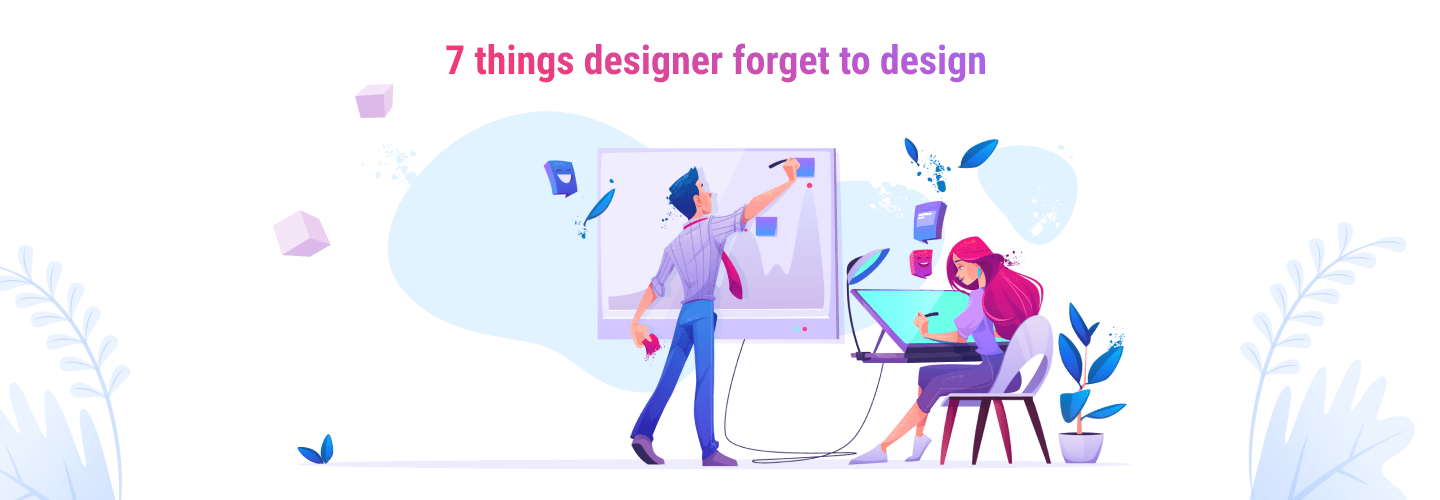7 things designer forget to design